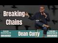 Braking Chains | Dean Curry - OURCHURCH