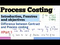 Process costing cost accounting | Introduction , Feautres and Objects| Contract vs Process| Bcom