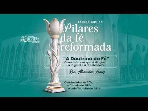 # 80 A Doutrinada Fé: Características que distinguem | Pilares da Fé Reformada - Rev. Alex Lemos