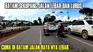 BATAM SEKUPANG JALAN LEBAR DAN LURUS|| CUMA DI BATAM JALAN RAYA NYA LEBAR SEMUA