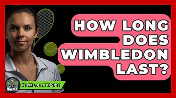 How Long Does Wimbledon Last? - The Racket Xpert