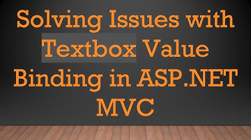 Solving Issues with Textbox Value Binding in ASP.NET MVC