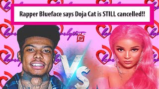 Col0rist Rapper Blueface says Doja Cat is STILL cancelled after she apologized on Ig live #breakdown