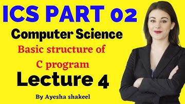 Basic Structure of C Program ICS PART 2 | Chapter 8 computer science lecture in Urdu