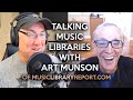 Talking music libraries with art munson of musiclibraryreportcom  licensing for retirement