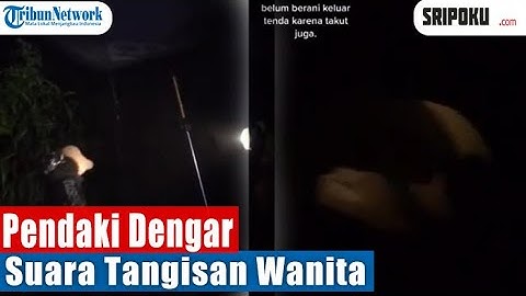 Viral Pengalaman Pendaki Tengah Malam Dengar Suara Tangisan Wanita di Atas Gunung