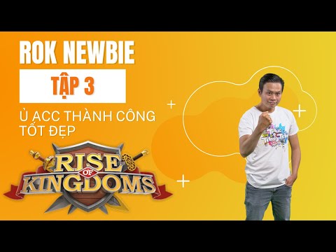 Video ROK Newbie: Tập 3 bay Kingdom và kết thúc ủ acc thành... - youtube