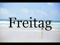 How To Pronounce Freitag🌈🌈🌈🌈🌈🌈Pronunciation Of Freitag