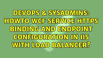 Howto WCF Service HTTPS Binding and Endpoint Configuration in IIS with Load Balancer?