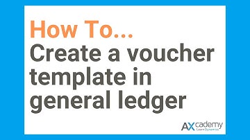 How To Create A Voucher Template In The General Ledger: Microsoft Dynamics 365 Finance & Operations