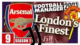 FM21: Arsenal | Season 2 Episode 9 | London's Finest | Football Manager 21