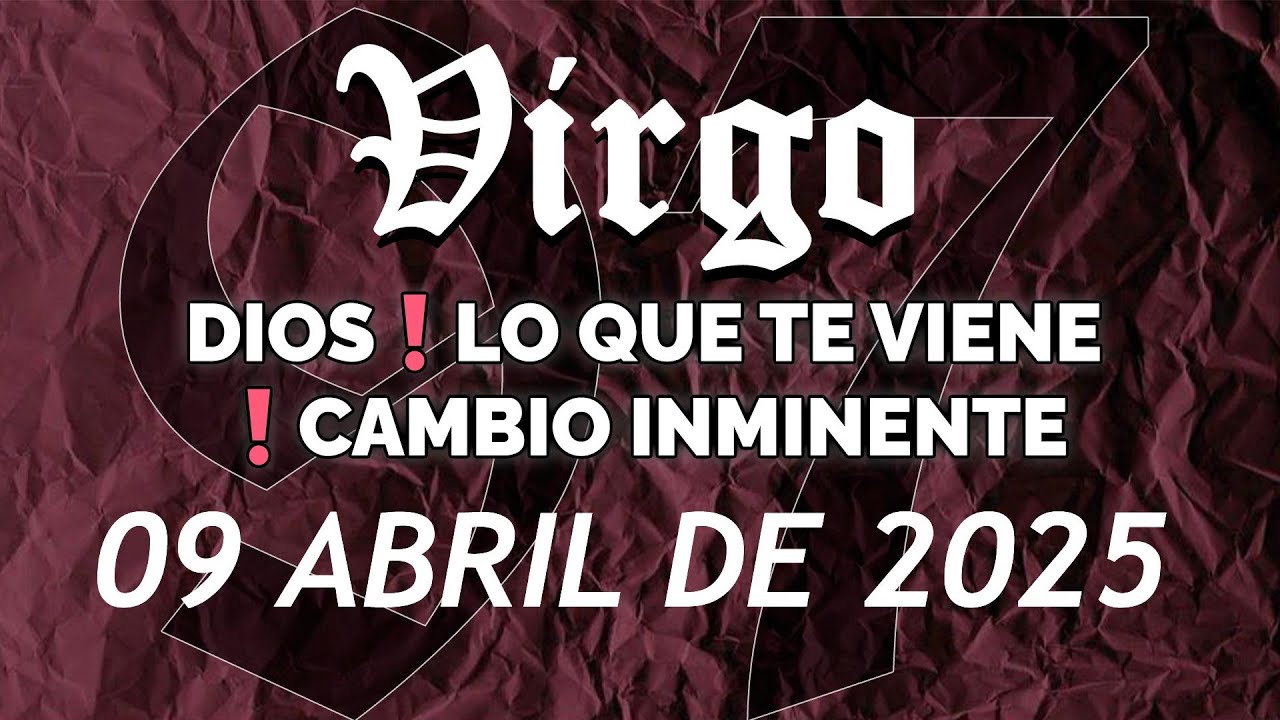 VIRGO HOY ♍ DIOS😇 LO QUE TE VIENE❗️CAMBIO INMINENTE😳 ♍ HORÓSCOPO 9 DE Abril DE 2025