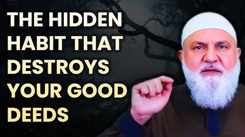 The Hidden Habit That Destroys Your Good Deeds | Ustadh  Baajour