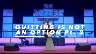 Quitting Is Not An Option Pt.  2 | Sunday Service | NBFC