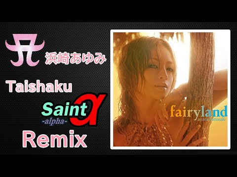 Hamasaki Ayumi - Fairyland [Taishaku & Saint Project Remix]