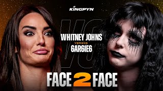 WHITNEY JOHNS vs 6AR6IE6 - Face 2 Face
