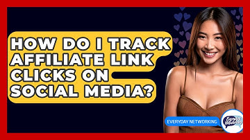 How Do I Track Affiliate Link Clicks On Social Media? - Everyday-Networking