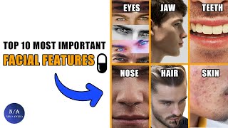 Top 10 Most Important Facial Features For Looks - (blackpill)