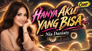 Hanya Aku Yang Bisa  Nia Daniaty cover Version