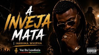 A Inveja Mata | Inrrima Whipha