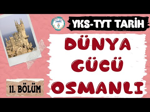 TYT 2022 | Dünya Gücü Osmanlı 1. Bölüm | Tarih 11. Bölüm