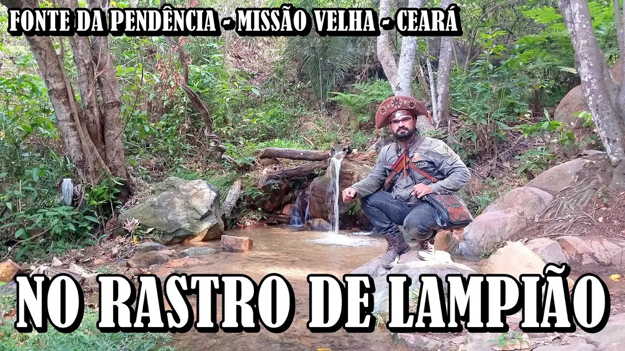 NO RASTRO DE LAMPIÃO - FONTE DA PENDÊNCIA - MISSÃO VELHA/CE.