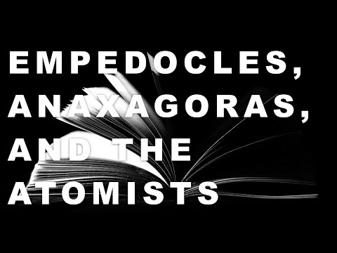 Empedocles, Anaxagoras, and the Atomists
