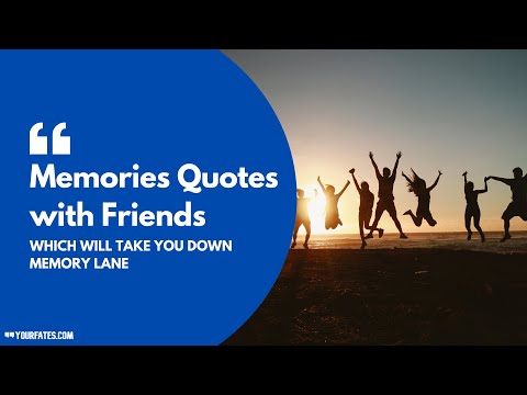 Top 10 Memories Quotes With Friends Which Will Take You To Unforgettable Moments With Friends