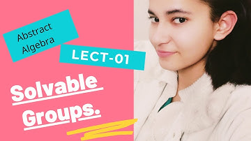 Solvable group ||Solvable Series ||Lect-01