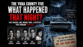 The Car Was Found. The Men Were Gone. | The Yuba County Five Mystery