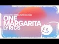 Casa Di, Steve Terrell, That Chick Angel - One Margarita (Margarita Song) (Lyrics)