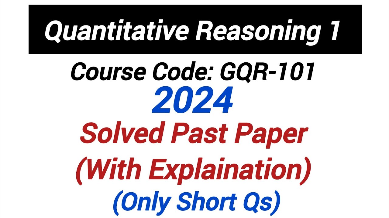 Quantitative Reasoning | 2024 Solved past paper with lecture (Only ...