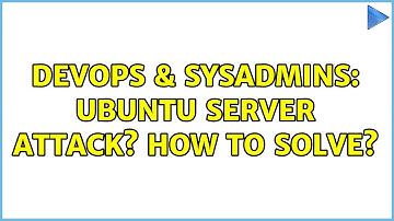 DevOps & SysAdmins: Ubuntu Server attack? how to solve? (3 Solutions!!)