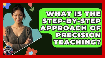What Is The Step-by-step Approach Of Precision Teaching? - Answers About Autism