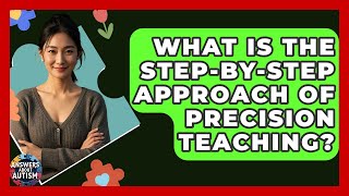 What Is The Step-by-step Approach Of Precision Teaching? - Answers About Autism