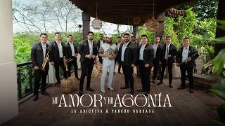 La Adictiva & Pancho Barraza - Mi Amor y Mi Agonía (VIDEO OFICIAL) - La Adictiva