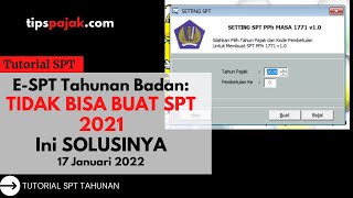 Tidak Bisa Membuat SPT Badan Tahun 2021 di ESPT,  Ini Solusinya | Tips Pajak Media