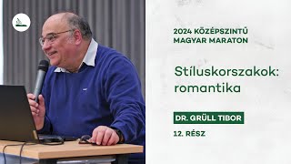 Stíluskorszakok: romantika | Dr. Grüll Tibor | 2024 Magyar maraton 12.