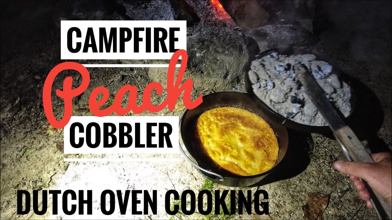 Campfire Peach Cobbler Dutch Oven Style YouTube