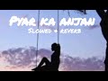 Pyaar Ka Anjaam - (slowed and reverb )