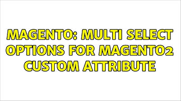 Magento: Multi select options for Magento2 custom Attribute