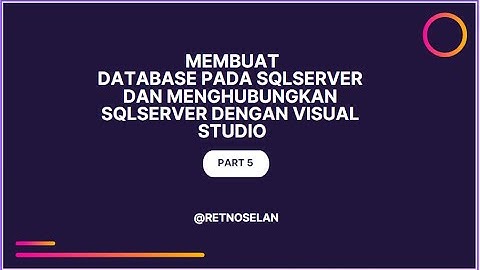 Modul 5. Tutorial - Membuat Database pada SQLSERVER dan Menghubungkan SQLSERVER dengan Visual Studio