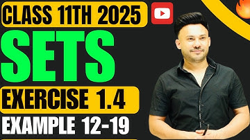 Ex 1.4  Examples 12 To 19  || SETS    ||  Chapter 1 Class 11 Board Exam 2025 NCERT