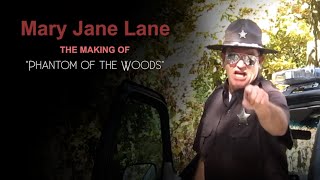 How We Made A Movie | Mary Jane Lane - Phantom of the Woods