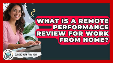 What Is A Remote Performance Review For Work From Home? - Guide To Work From Home