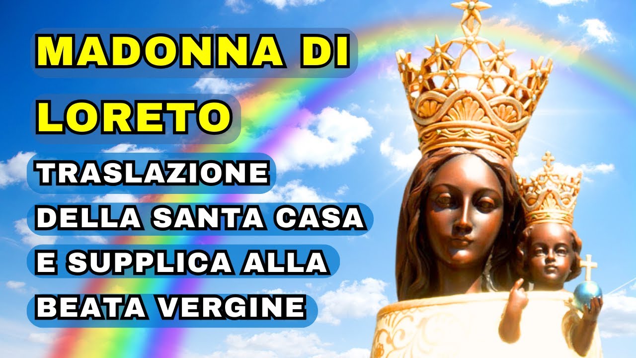 Miracoli Della Madonna Di Loreto Il miracolo della Madonna di Loreto e la Traslazione della Santa Casa