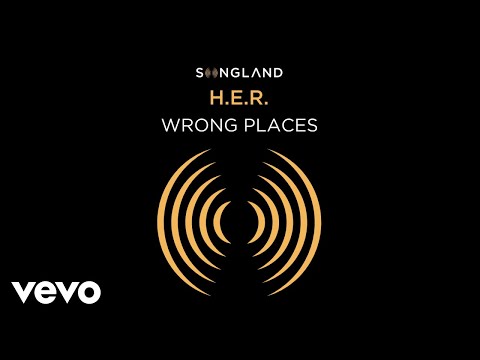 H.e.r. - Wrong Places (From Songland) (Audio)