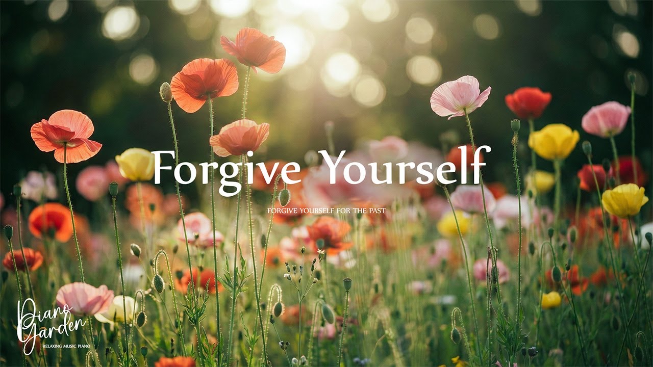Forgive Yourself For The Past ✨ Soft Piano Music to Heal Your Heart & Look Forward