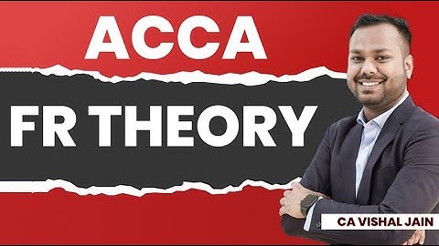 ACCA FR | Financial Reporting THEORY | CA Vishal Jain