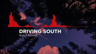 Driving South  - Walt Adams